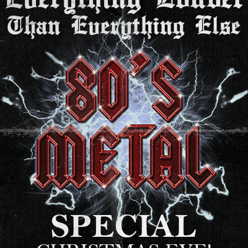 Mr P,s Everything Louder Than Everything Else Xmas Eve 80,s Metal Special Broadcast Date 24/12/2021
