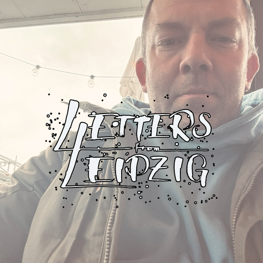 Letters From Leipzig - Calpas (23/03/2025)