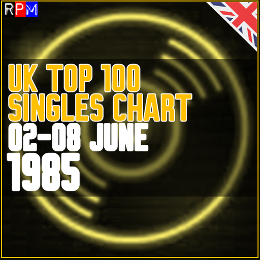 UK TOP 100 : 02 - 08 JUNE 1985
