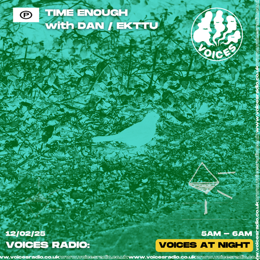 TIME ENOUGH with DAN/EKTTU - 12/02/25 - [Voices Radio]