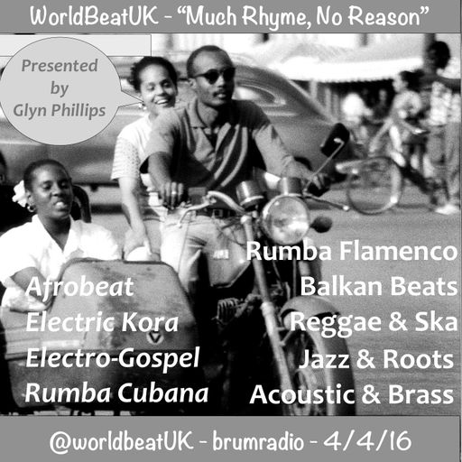 WorldBeatUK with Glyn Phillips - Much Rhyme, No Reason (04/04/2016)