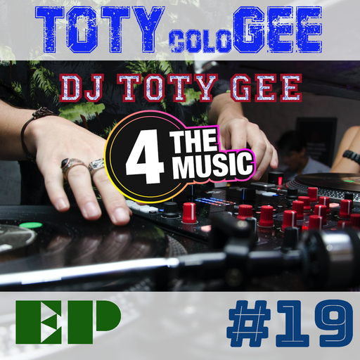 DJ TOTY GEE - 4 The Music Exclusive - TOTYcoloGEE EP 19