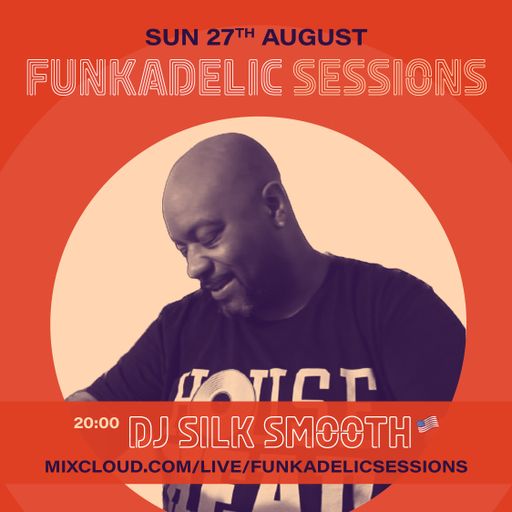 DJ Silk Smooth - Funkadelic Sessions - 27-AUG-2023