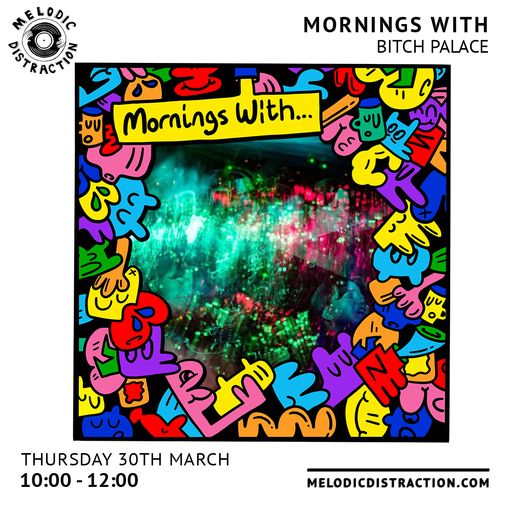 Mornings with Bitch Palace (30th March '23)