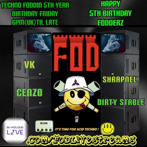 FODDIN APPY  5th BURFDAY FODLIVESTREAMS--TECHNO/ACID-Parker & CHIEF 303 & Shrapnel
