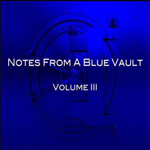 Notes From A Blue Vault: Vol.III