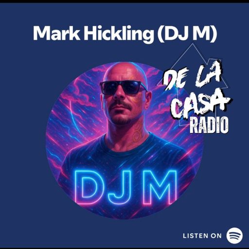 Mark Hickling (DJ M) - De La Casa Radio 12.03.26