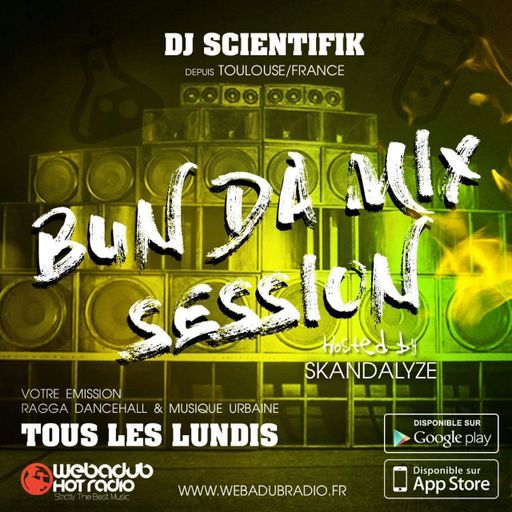 DJ Scientifik (STK) - Bun Da Mix Session - EP 5 (Hosted By Skandalyze) (Dancehall, RnB, Afro)