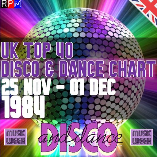 UK TOP 40 DISCO & DANCE SONGS : 25 NOVEMBER -01 DECEMBER 1984