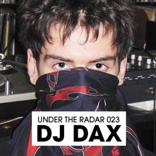 Under The Radar 023 - Dj Dax