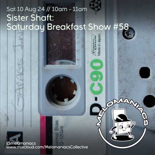 Sister Shaft // Saturday Breakfast Show // #58 // 10.08.24 // Melomaniacs