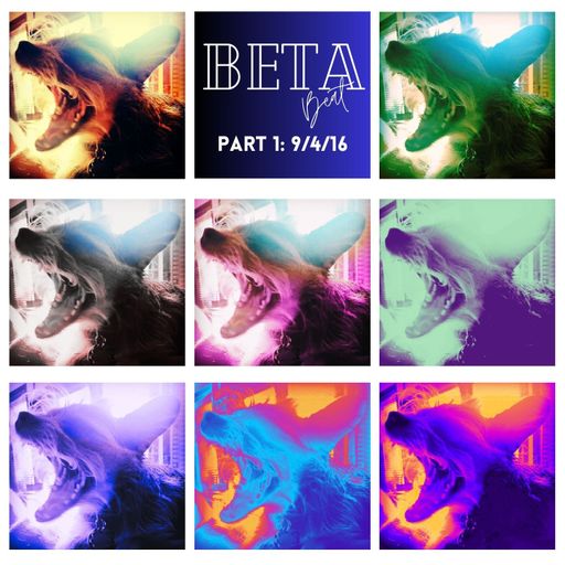 The Beta Beat Part 1: 9/4/16