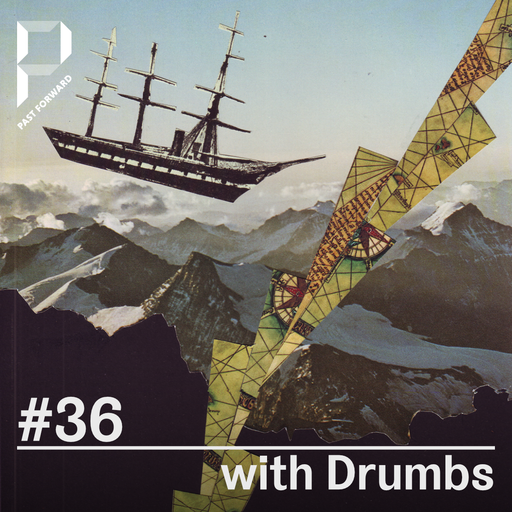 Past Forward #36 with Drumbs 16.11.192019
