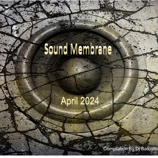 Sound Membrane April 2024(Compilation By Dj Barcollo)