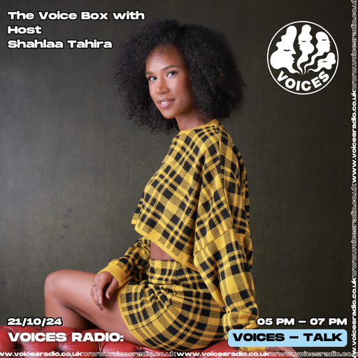 The Voice Box w/ Shahlaa Tahira 21/10/24 - [Voices Radio]