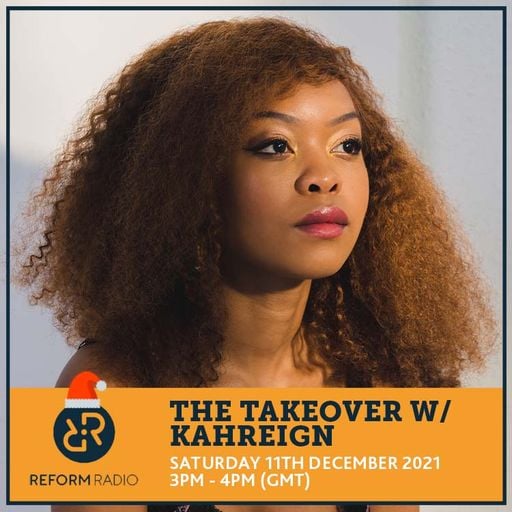 The Takeover w/ Kahreign 11th December 2021