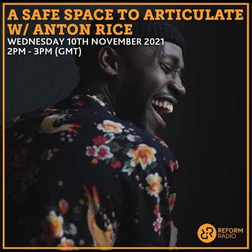 A Safe Space to ARTiculate w/ Anton Rice 10th November 2021