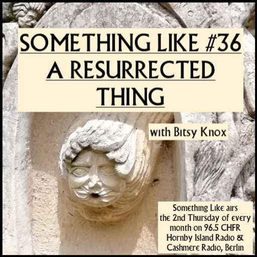 Something Like #36 - A Resurrected Thing, w/ Bitsy Knox 09.09.2021