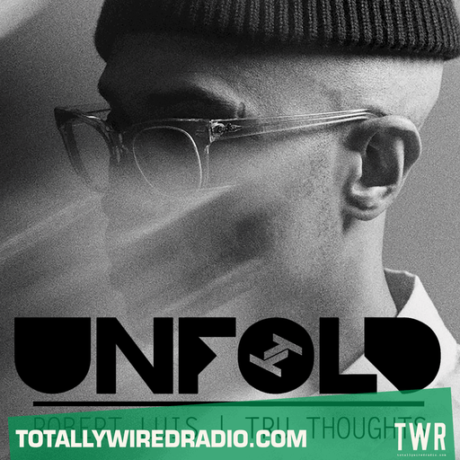 Tru Thoughts Presents Unfold ~ Robert Luis ~ 15.06.25