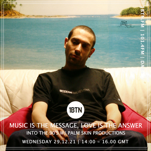 Music Is The Message, Love Is The Answer: Into The 90s with Palmskin Productions - 29.12.2021