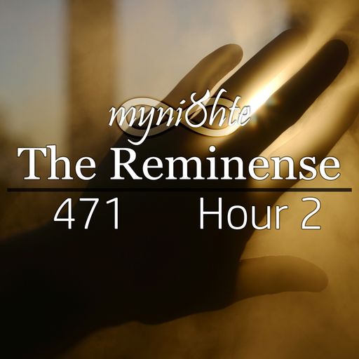 The Reminense 471 - Hour 2