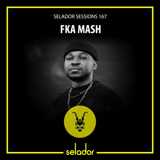 Selador Sessions 167 | FKA Mash