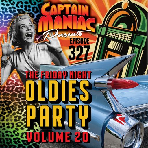 Episode 327 / Friday Night Oldies Party Volume 20