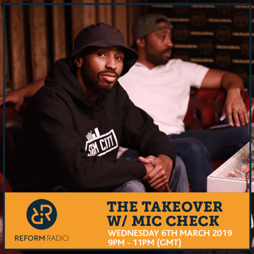 The Takeover w/ Mic Check 6th March 2019