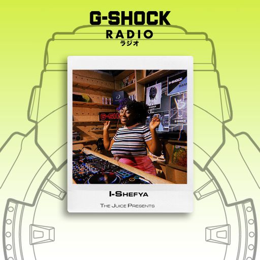 G-SHOCK Radio - The Juice Presents + Friends - I-Shefya - 14/12
