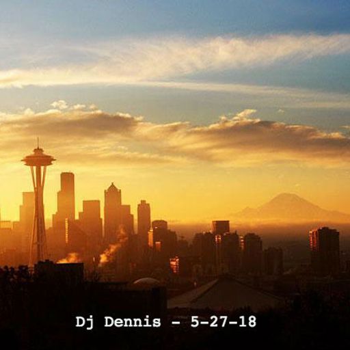 Dj Dennis - 5-27-18