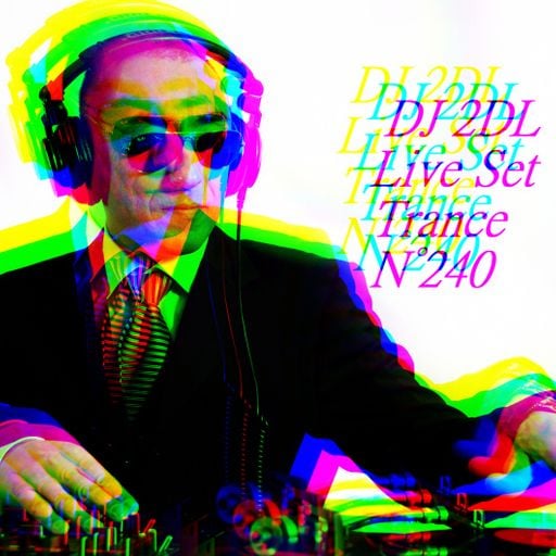 DJ 2DL Live Set Trance N°240