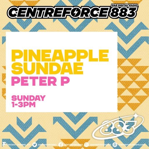 Peter P Pineapple Sundae - 883.centreforce DAB+ -  17 - 08 - 2025