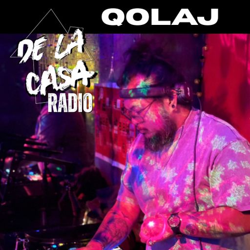 Qolaj - De La Casa Radio Mix Series 04.05.25