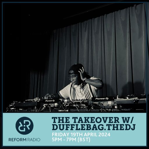The Takeover w/ Dufflebag.thedj 19th April 2024