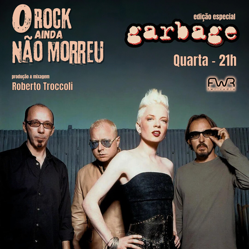 O Rock Ainda Não Morreu 146 - Garbage - 18.9.2024