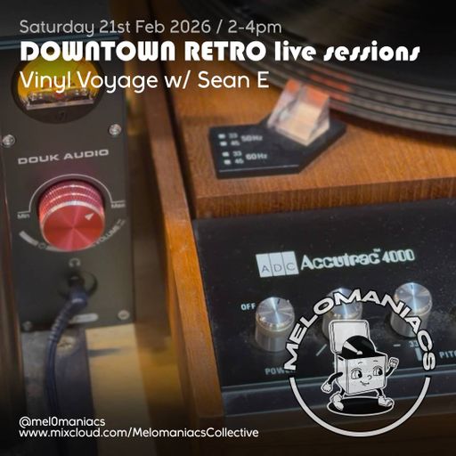 Vinyl Voyage w/ Sean E // Live from Downtown Retro // Saturday 21st Feb 2026 // Melomaniacs Live