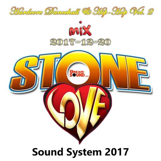 Stone Love - 2017-12-20-Hardcore Dancehall & Hip-Hop Vol. 2
