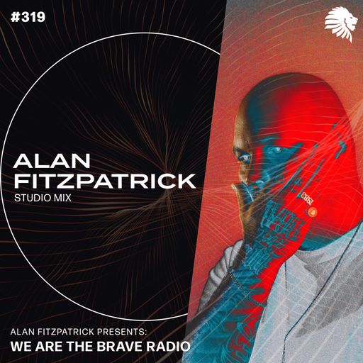 We Are The Brave Radio 319 - Alan Fitzpatrick (Studio Mix)