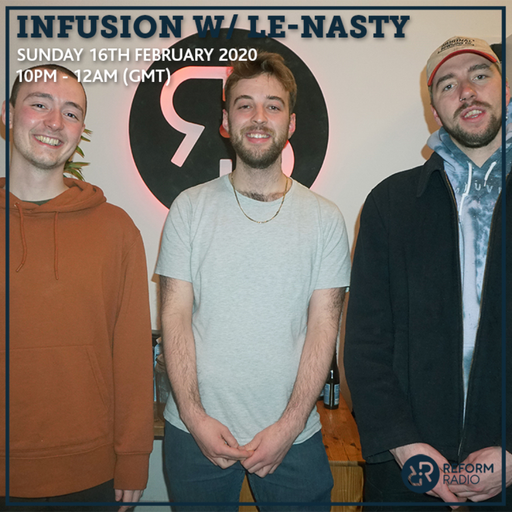 Infusion w/ le-naSty 16th February 2020