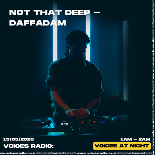 Not That Deep w/ Daffadam - 13/05/26 - Voices Radio
