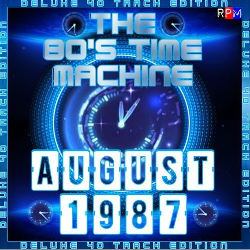 THE 80'S TIME MACHINE - AUGUST 1987 *DELUXE 40 TRACK EDITION*