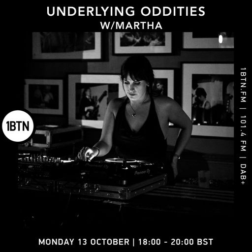 Underlying Oddities w/ Martha - 13.10.25