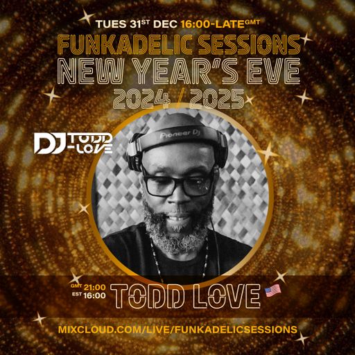 Todd-Love - Funkadelic Sessions | NEW YEAR'S EVE - 31-DEC-2024