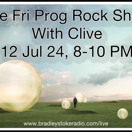 The Fri Prog Rock Show With Clive - 12th July 2024