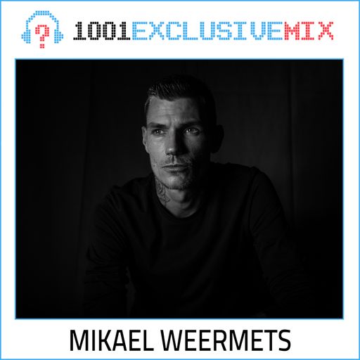 Mikael Weermets - 1001Tracklists Exclusive Mix