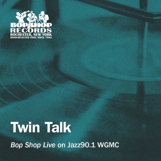 Twin Talk: "Bop Shop Live" on Jazz90.1 WGMC