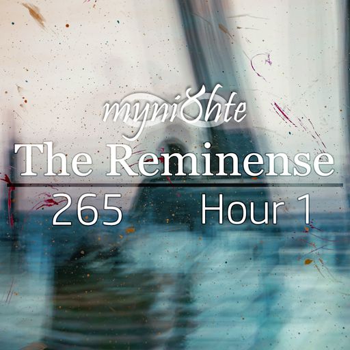 The Reminense 265 - Hour 1