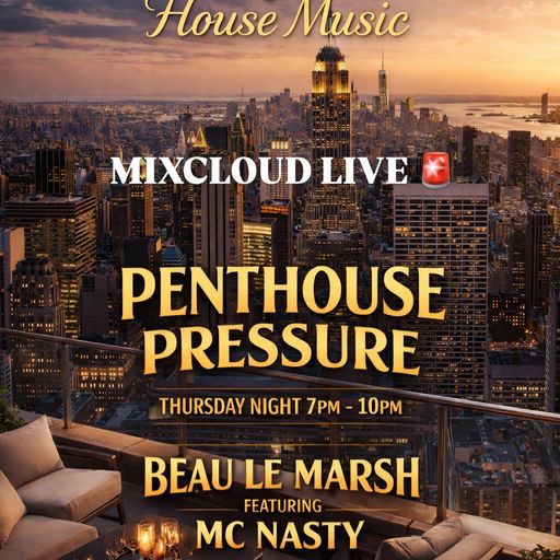 BEAU LE MARSH & Mc N A S T Y - PENTHOUSE PRESSURE - UK DEEP House & Garage UNDERGROUND