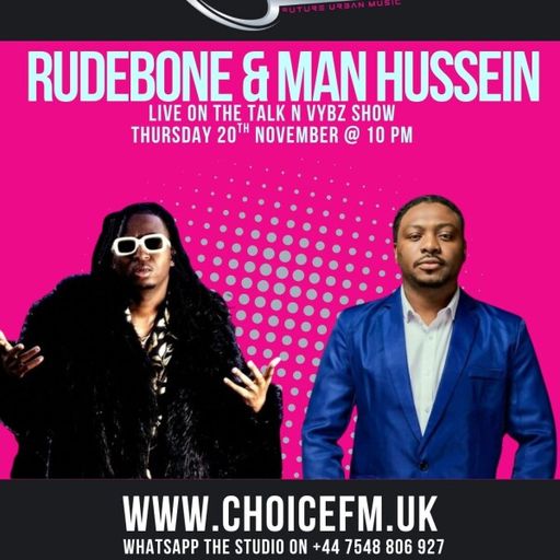 ChoiceFMUK - The TalkN Vybz Show with Special Guests Rudebone and Man Hussein - 20/11/2025