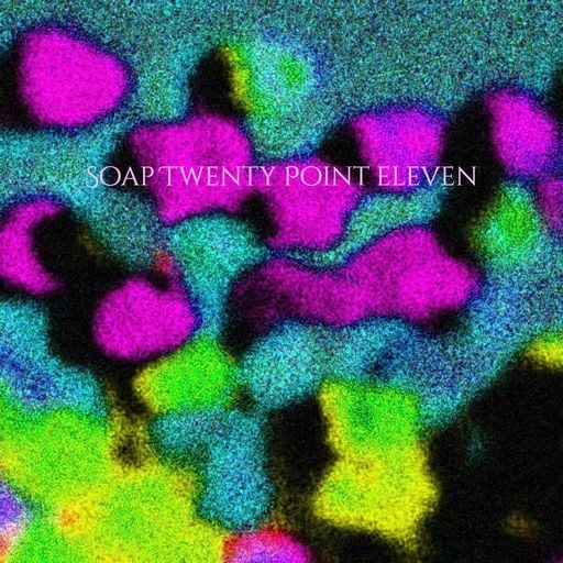 Soap Twenty Point Eleven